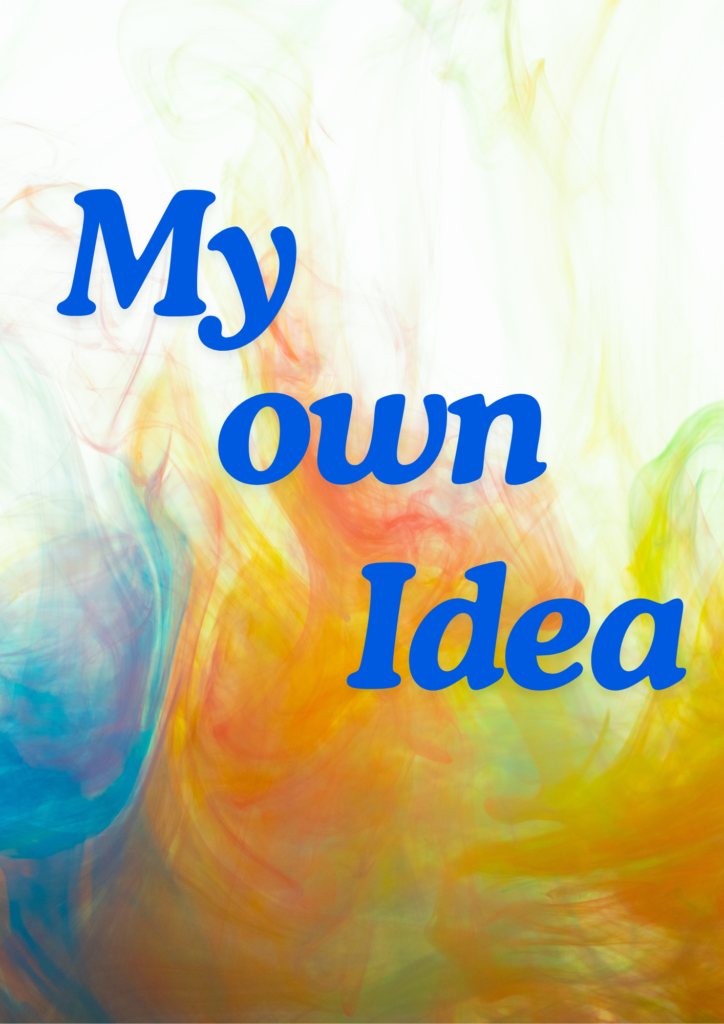 My own Idea
